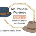 Ma personal Wardrobe : Astuce #8 Comment choisir son chapeau