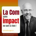 LA COM SANS IMPACT NE SERT À RIEN - FRÉDÉRIC FOUGERAT