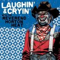 "Laughin' & Cryin'" du Reverend Horton Heat : gloire au Texas !