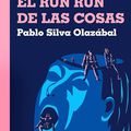 "El run run de las cosas", de Pablo Silva Olàzabal. (par Antonio Borrell)