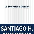 "La première défaite" de Santiago H. Amigorena