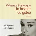 Un instant de grâce ❉❉❉ Clémence Boulouque