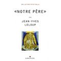 « Notre Père » de Jean-Yves Leloup 