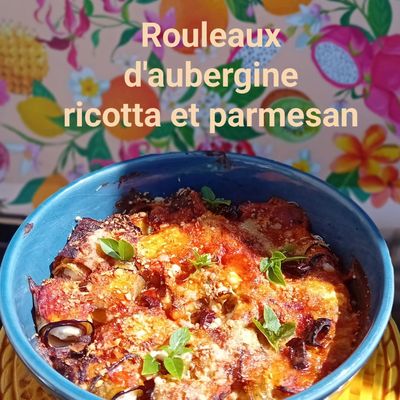 Rouleaux d'aubergine ricotta et parmesan