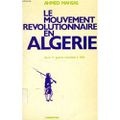 Le Mouvement Révolutionnaire en Algérie. Essai sur La Formation du Mouvement national de Ahmed Mahsas