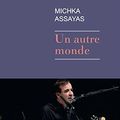 UN AUTRE MONDE - Michka ASSAYAS