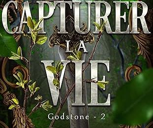 Capturer la vie, Jocelynn Drake [Godstone #2]
