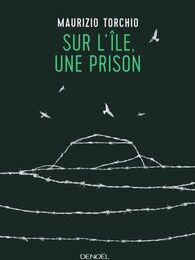 Sur l'île, une prison de Maurizio Torchio