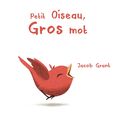 Petit oiseau, gros mot ---- Jacob Grant
