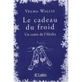 Le cadeau du froid de Velma Wallis