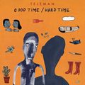 "Good Time/Hard Time" de Teleman : « And it’s better to be loved than lo-lo-lonely… »