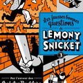 Lemony Snicket - "Les fausses bonnes questions de Lemony Snicket, tome 3: Ne devriez-vous pas être en classe?"