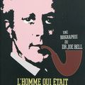 L'homme qui était Sherlock Holmes, une biographie du Dr Joe Bell ---- Ely M. Liebow