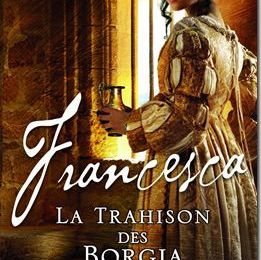 Francesca, la trahison des Borgia - Sara Poole