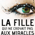 La fille qui ne croyait pas aux miracles / Wendy Wunder / Hachette Jeunesse / 16 euros
