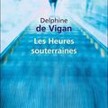 Delphine de VIGAN : Les heures souterraines