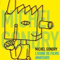 L'unsine à film amateurs de Michel Gondry à Aubervilliers