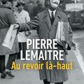 Au revoir là-haut, roman de Pierre Lemaître