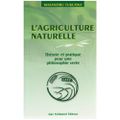 L'agriculture naturelle : théorie et pratique pour une philosophie verte