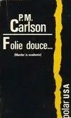 Folie douce... de Patricia M. Carlson