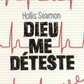 Dieu me déteste - Hollis Seamon