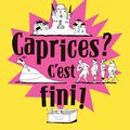 Caprices ? C'est fini !