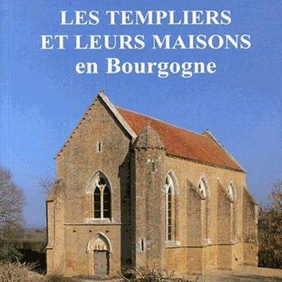LES TEMPLIERS ET LEURS MAISONS EN BOURGOGNE
