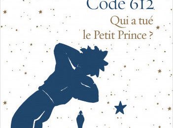 Code 612 : Qui a tué le Petit Prince? de Michel Bussi
