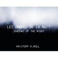 Les Ombres de la Nuit de Kristoff K.Roll