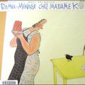 remue-ménage chez Madame K