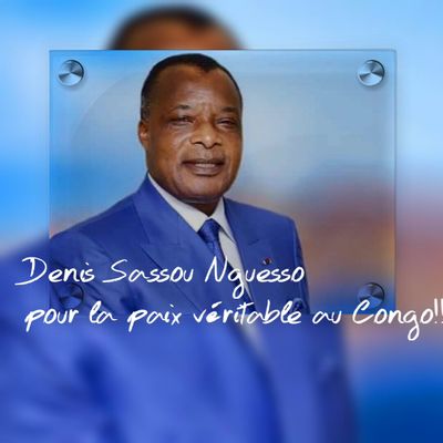 Le peuple congolais compte sur la riche  expérience du president Denis Sassou-Nguesso!!