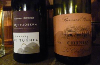 Saint Joseph :Stéphane Robert : Domaine du Tunnel 2009, et Chinon: Bernard Baudry: Clos Guillot 2008