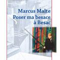 Poser ma besace à Besac - Marcus Malte