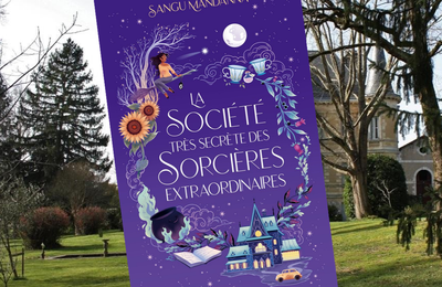 La société très secrète des sorcières extraordinaires, de Sangu Mandanna