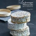 La Normandie des vrais fromages, "ceux qui ne font pas semblant"