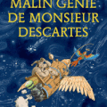Le malin génie de Monsieur Descartes - Jean-Paul Mongin