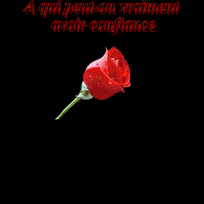 a qui peut-on avoir confiance,a vous de choisir?