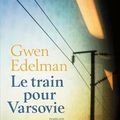 Gwen EDELMAN : Le train pour Varsovie