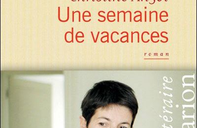 LIVRE : Une Semaine de Vacances de Christine Angot - 2012