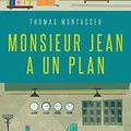 Monsieur Jean a un plan, de Thomas Montasser 