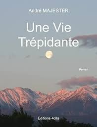 Une vie trépidante de André Majester