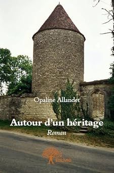 autour d'un héritage - opaline allandet
