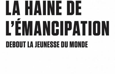 La Haine de l'émancipation - Debout la jeunesse du monde, de François Cusset (2023)