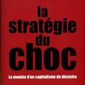 La stratégie du choc ou la montée d'un capitalisme du désastre par Naomi Klein