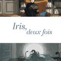 Iris, deux fois ---- Anne-Laure Reboul et Naomi Reboul