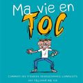 Ma vie en TOC : comment les troubles obsessionnels compulsifs ont façonné ma vie ---- Jason Adam Katzenstein