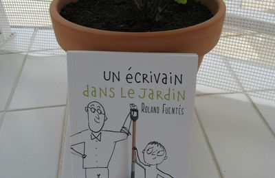 Un écrivain dans le jardin - Roland Fuentès