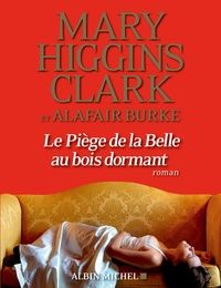 Le piège de la Belle au bois dormant de Mary Higgins Clark & Alafair Burke