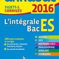 Annales Annabac 2016 L’intégrale Bac ES: sujets et corrigés en maths, SES, histoire-géographie, philosophie et langues PDF