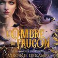 L'Ombre du Faucon, Virginie Decamps [Les flammes de la révolte tome 1]